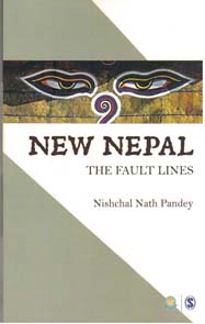 New Nepal: The Fault Lines - Nischal Nath Pandey - Nepal